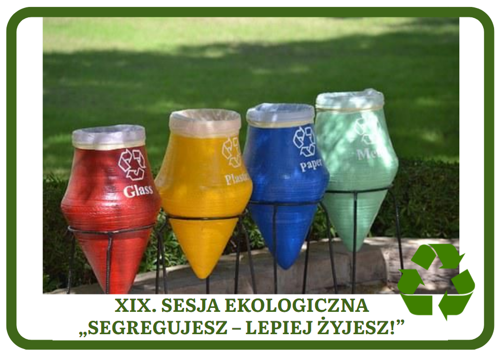 XIX SESJA POPULARNONAUKOWA „SEGREGUJESZ – LEPIEJ ŻYJESZ!”